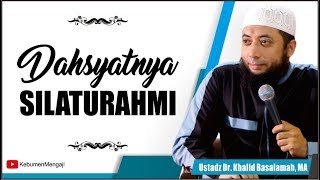 Dahsyatnya Silaturahmi | Membuka Pintu Rezeki - Ustadz Dr  Khalid Basalamah, MA