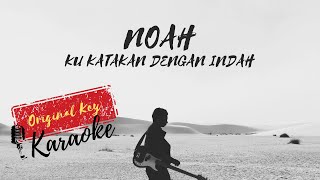 NOAH - KU KATAKAN DENGAN INDAH || KARAOKE || ORIGINAL KEY