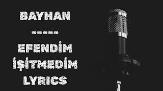 Bayhan-efendim işitmedim(gassal-LYRICS)