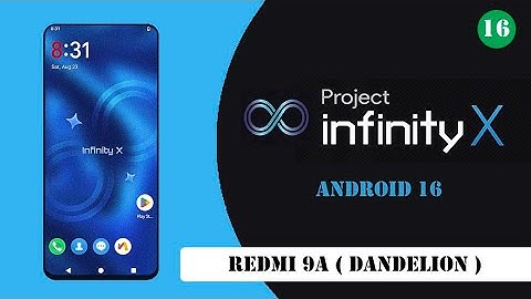 TUTORIAL FLASH CUSTOM ROM REDMI 9A ( DANDELION ) FROM MIUI 12.5  TO INFINITY X - 64BIT (ANDROID 16)