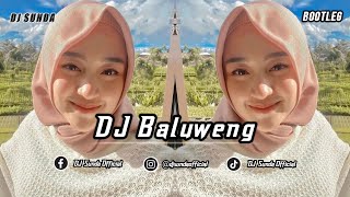 DJ BALUWENG (BOOTLEG) | REMIX SUNDA TERBARU FULL BASS 2022 (DJ SUNDA Remix)