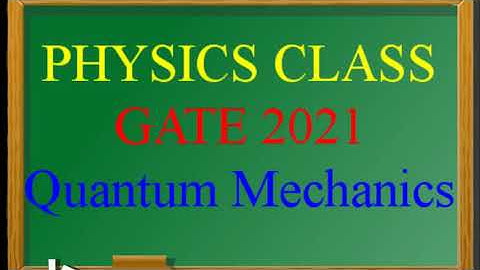 GATE PHYSICS 2021 - Quantum Mechanics