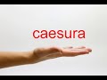 How to Pronounce caesura - American English