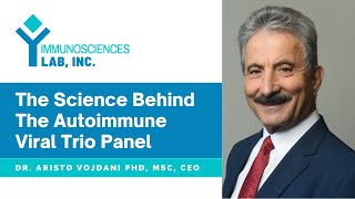 The Science Behind The Autoimmune Viral Trio Panel by Dr. Aristo Vojdani PhD