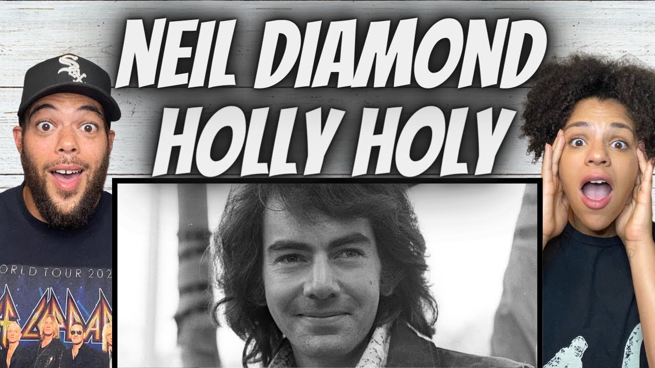 FIRST TIME HEARING Neil Diamond -  Holly Holy REACTION
