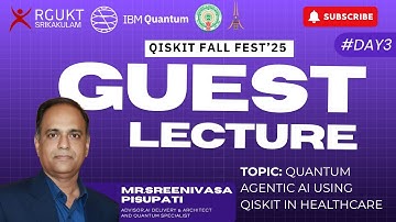 GUEST LECTURE BY MR.SREENIVASA PISUPATI | DAY 3 | QISKIT FALL FEST