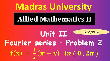 f(x) = 1/2(pi-x) in (0 , 2pi) Fourier series | Allied mathematics II Madras University