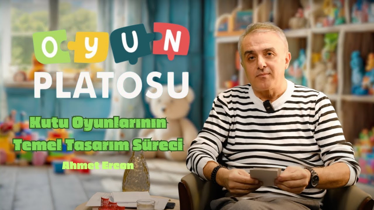 OYUN PLATOSU I Kutu Oyunlarının Temel Tasarım Süreci -Ahmet Ercan