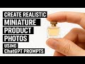 Create Realistic #Miniature #Product Photos Using #ChatGPT Prompts | High-Res Advertising Shots