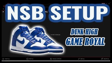 NSB SETUP FOR BEGINNERS : NIKE DUNK HIGH GAME ROYAL - TASKS FOR FOOTLOCKER AND JIMMYJAZZ! June 2021