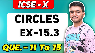 Circles icse Class 10 | EX - 15.3 | Que. - 11 to 15 | ML Aggarwal Math | ICSE MATH - Manish kaushik