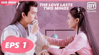 The Love Lasts Two Minds【INDO SUB】EP1 | iQIYI Indonesia