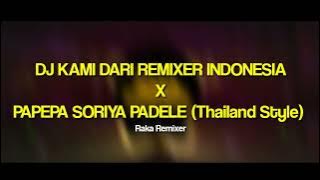 DJ KAMI DARI REMIXER INDONESIA X PAPEPA SORIYA PADELE (Thailand Style)