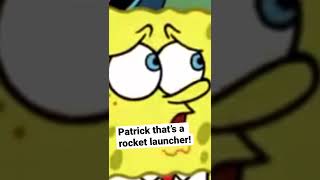 Patrick Thats A Rocket Launcher