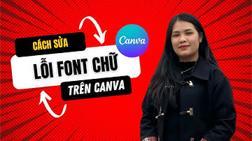 Cách sửa lỗi phông chữ và xoá đối tượng trên CANVA