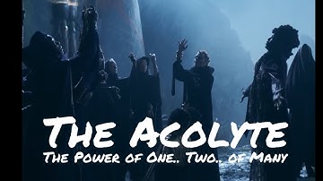 The Acolyte - the power of one, the power of two, the power of many