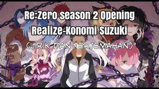 Re:Zero Season 2 Opening - [Realize] Konomi Suzuki (Lirik dan terjemahan)