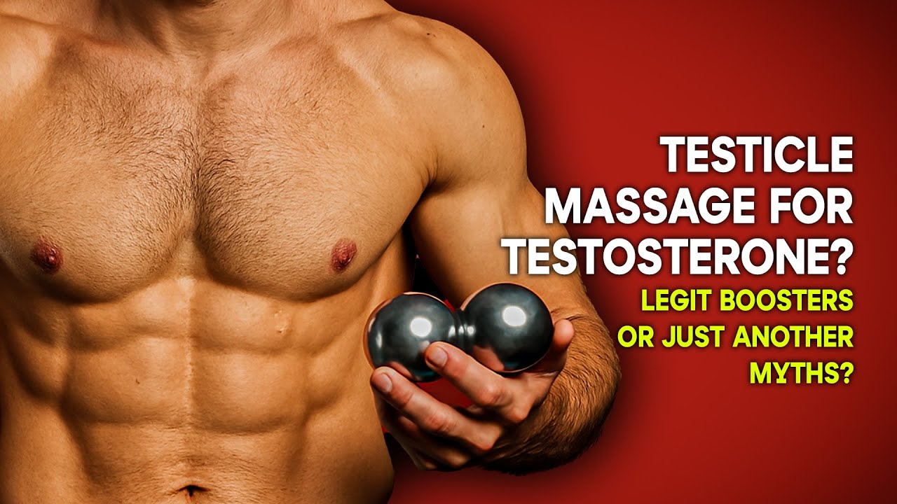 Testicle Massage for Testosterone – Legit Boost or Just Another Myth