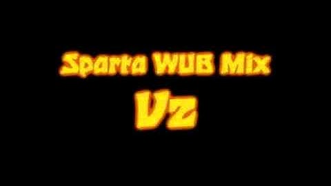 [REUPLOAD] [200 SUBS SPECIAL] Sparta WUB Mix V2