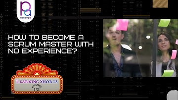 LS131  LearningShorts How to become a Scrum Master with no experience? - PremierAgile
