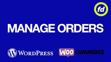 How to Manage Orders in WooCommerce