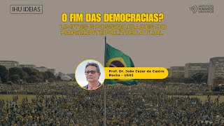 O fim das democracias? Limites e possibilidades do horizonte político atual