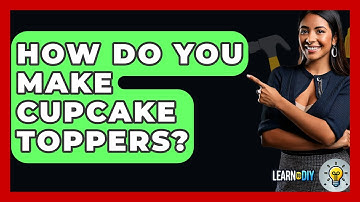 How Do You Make Cupcake Toppers? - LearnToDIY360.com