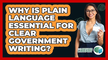 Why Is Plain Language Essential For Clear Government Writing? - The Language Library