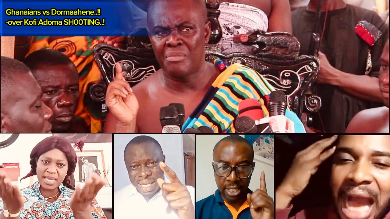 Ghanaians vs Dormaahene..!!-over Kofi Adoma SH00TING..!