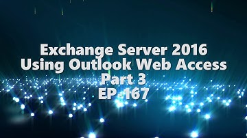 Exchange 2016 - Outlook Web Access - Part 3 - EP-167