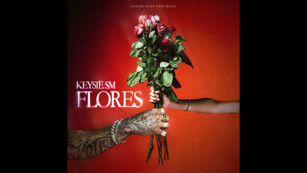 Keysie SM - Flores ( Audio Oficial ) Keysie SM - Flores ( Audio Oficial )