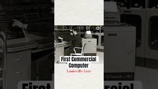 Did you know the first commercial computer was purchased & operated in Louisville?