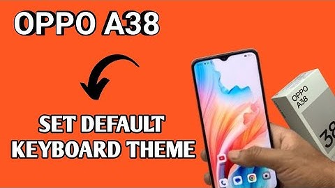 How to set default keyboard theme in Oppo a38 , oppo a38 change keyboard themes, keyboard settings