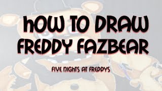 How To Draw Freddy Fazbear | FNAF