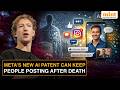 Meta’s New Patent Could Keep Your Social Media Alive After Death, Sparks Debate On AI Clones