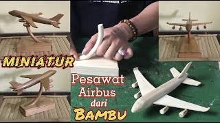 Cara Membuat Miniatur Pesawat Airbus dari Bambu ~ Kerajinan Bambu