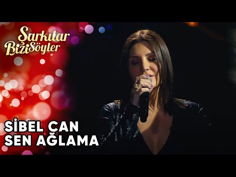 Sen Ağlama - @SibelCan  | Şarkılar Bizi Söyler | Performans