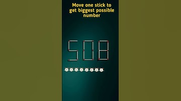 Matchstick puzzle, biggest number brain test