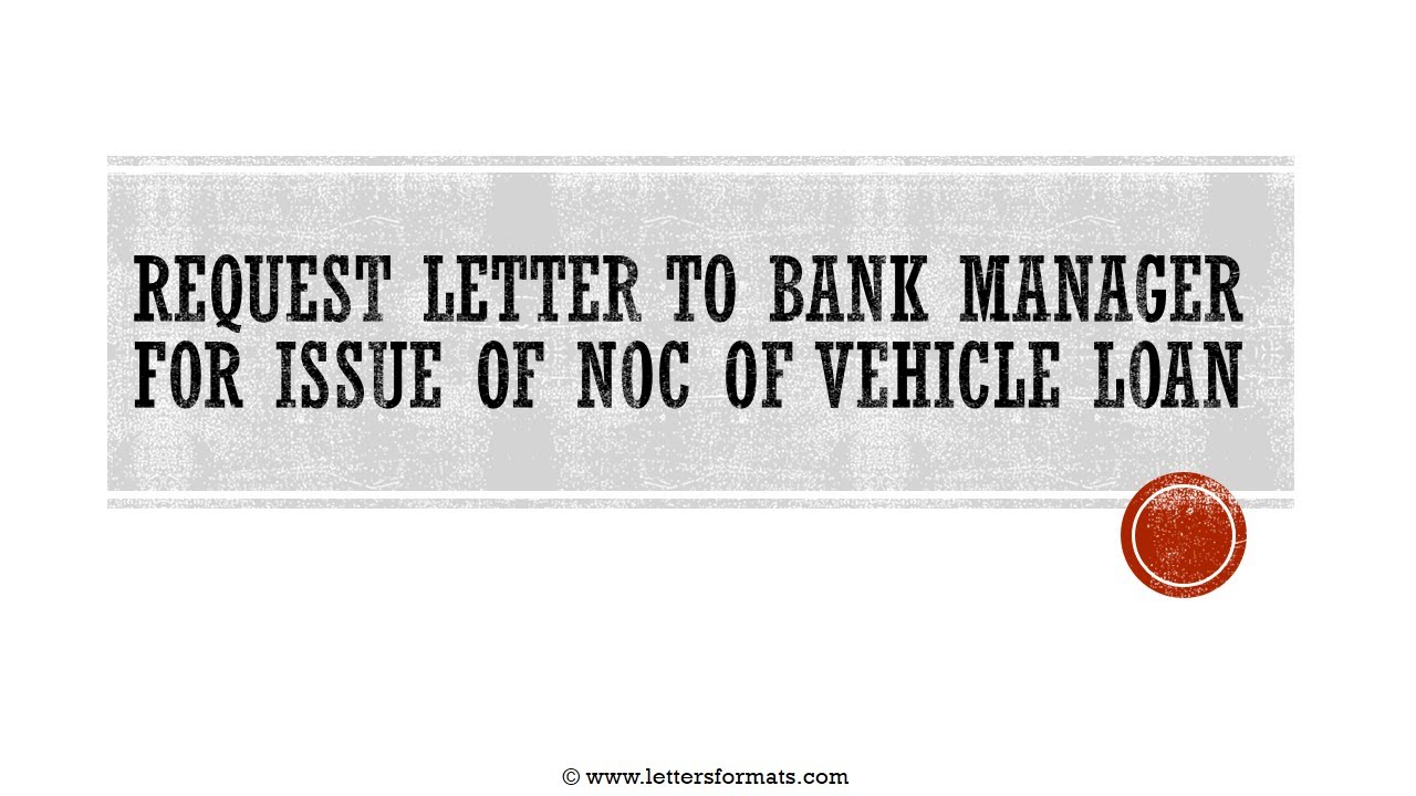 Request Letter to Bank Manager for Car Loan NOC (Sample)