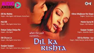 दिल का रिश्ता | Dil Ka Rishta - Audio Jukebox | Full Movie Songs | Bollywood Hindi Songs