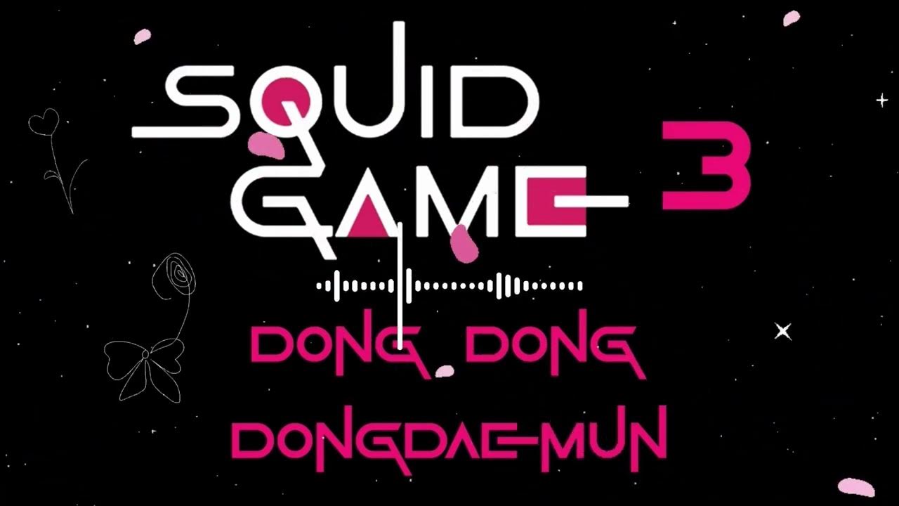 SQUID GAME 3 - soundtrack DONG,DONG,DONGDAEMUN 1 Hour version SQUID GAME 3 - soundtrack DONG,DONG,DONGDAEMUN 1 Hour version