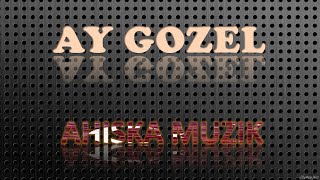 AHISKA MÜZIK - AY GOZEL (Ахыска)