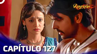 Rangrasiya Capítulo 127 | Novela India | Doblado en Español