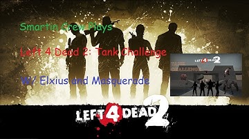 Left 4 Dead 2 Tank Challenge Normal AHHH!!! W/ Penguin, Jerry, Elxius, and Masquerade