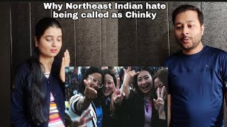 Why Northeast Indian hate being called as Chinky ? Indian Reacts