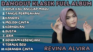 REVINA ALVIRA - DOSA KAU ANGGAP MADU - TANGIS PERPISAHAN -KANDAS [ DANGDUT KLASIK FULL ALBUM ]