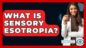 What Is Sensory Esotropia? - Optometry Knowledge Base
