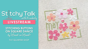 LIVE: Stitching Buttons on SQUARE DANCE by Heart in Hand! - Stitchy Talk #37