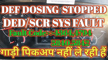 Fault Code 4364,4794,5840,5842 || Tata bs6 def dosing stopped problem || Def scr sys fault problem 