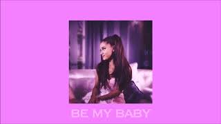 Ariana Grande - Be My Baby (slowed & reverb)